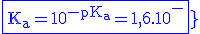 \blue\rm{\fbox{K_a=10^{-pK_a}=1,6.10^{-4}}}